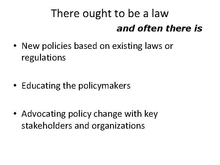 There ought to be a law and often there is • New policies based