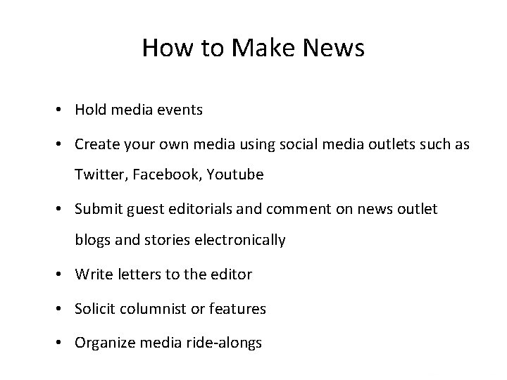 How to Make News • Hold media events • Create your own media using