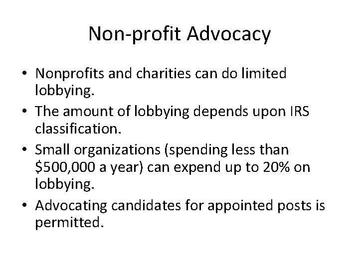 Non-profit Advocacy • Nonprofits and charities can do limited lobbying. • The amount of
