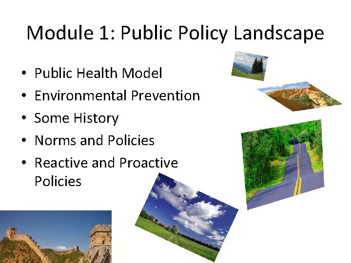 Module 1: Public Policy Landscape • • • Public Health Model Environmental Prevention Some