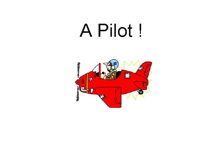 A Pilot ! 