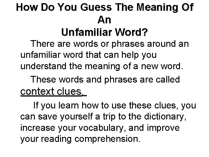 How Do You Guess The Meaning Of An Unfamiliar Word? There are words or