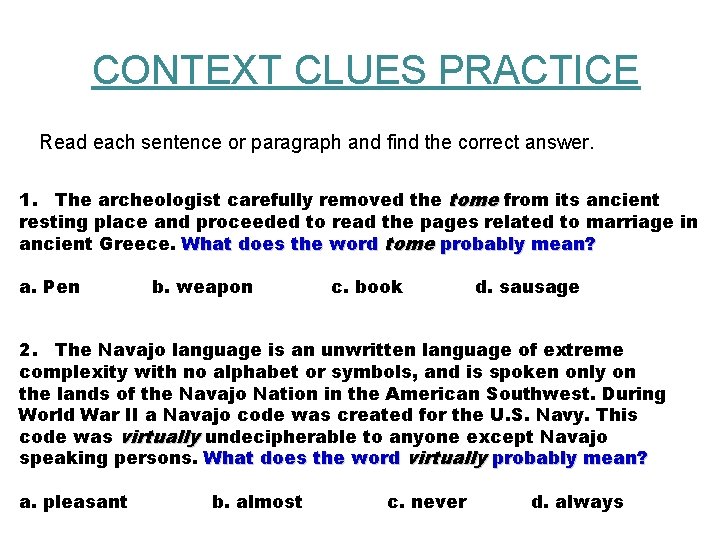 CONTEXT CLUES PRACTICE Read each sentence or paragraph and find the correct answer. 1.