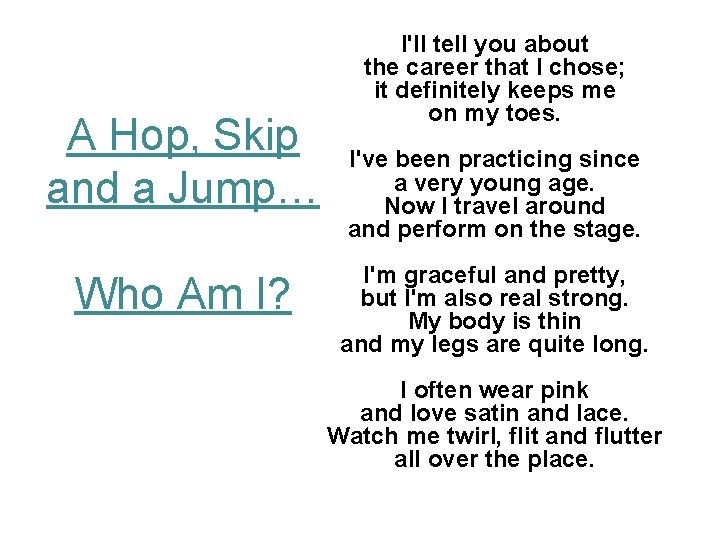 A Hop, Skip and a Jump… Who Am I? I'll tell you about the