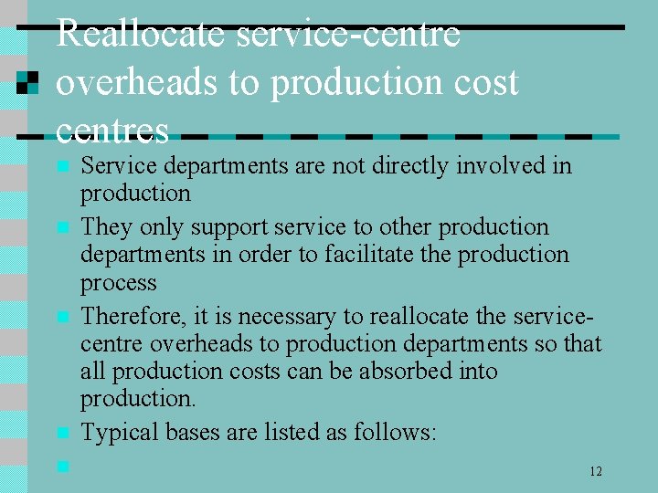 Reallocate service-centre overheads to production cost centres n Service departments are not directly involved