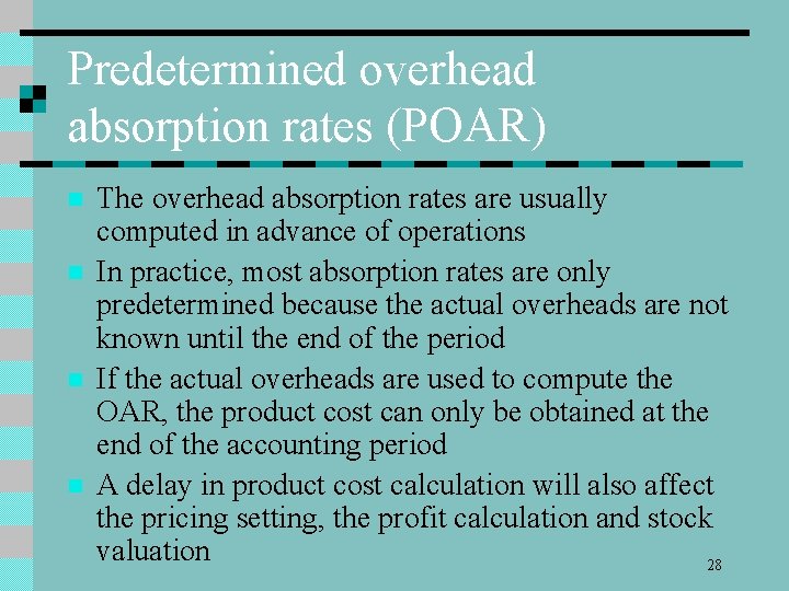 Predetermined overhead absorption rates (POAR) n n The overhead absorption rates are usually computed