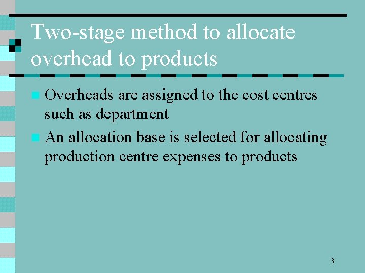 Two-stage method to allocate overhead to products Overheads are assigned to the cost centres