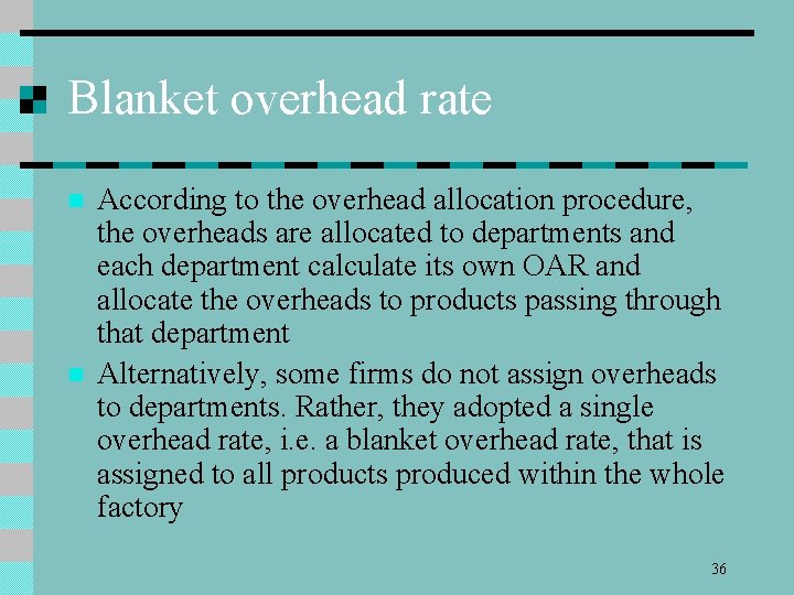 Blanket overhead rate n n According to the overhead allocation procedure, the overheads are
