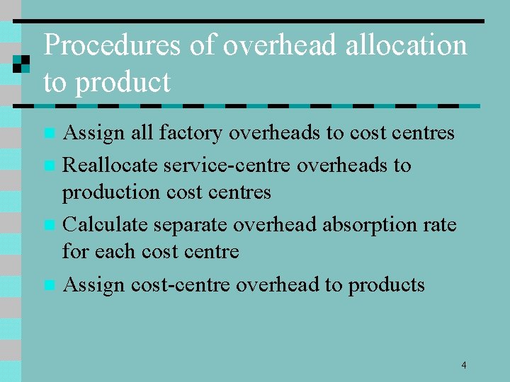 Procedures of overhead allocation to product Assign all factory overheads to cost centres n