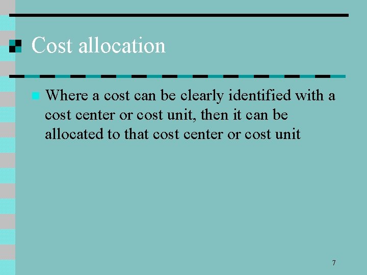 Cost allocation n Where a cost can be clearly identified with a cost center