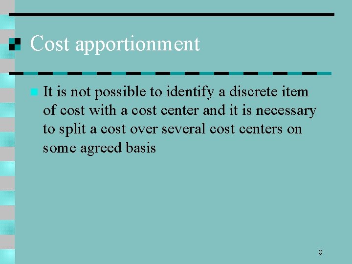 Cost apportionment n It is not possible to identify a discrete item of cost