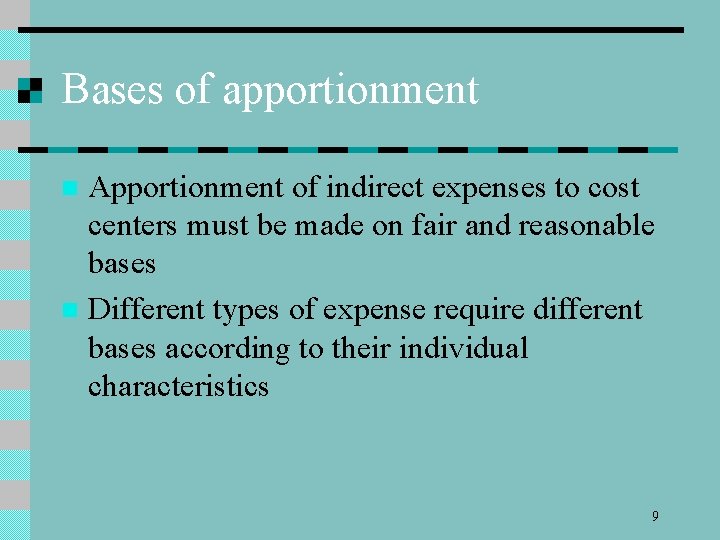 Bases of apportionment Apportionment of indirect expenses to cost centers must be made on