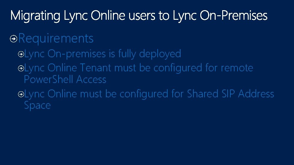 Requirements Lync On-premises is fully deployed Lync Online Tenant must be configured for remote