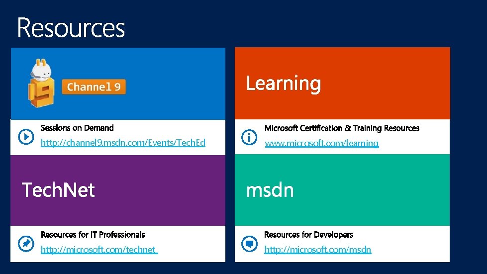 http: //channel 9. msdn. com/Events/Tech. Ed www. microsoft. com/learning http: //microsoft. com/technet http: //microsoft.