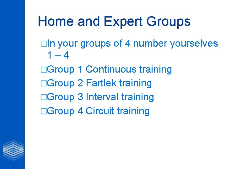 Home and Expert Groups �In your groups of 4 number yourselves 1– 4 �Group