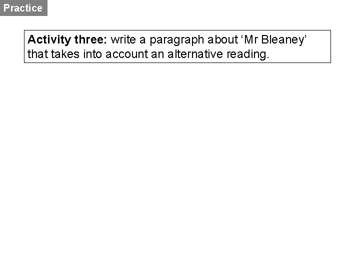 Practice Activity three: write a paragraph about ‘Mr Bleaney’ that takes into account an