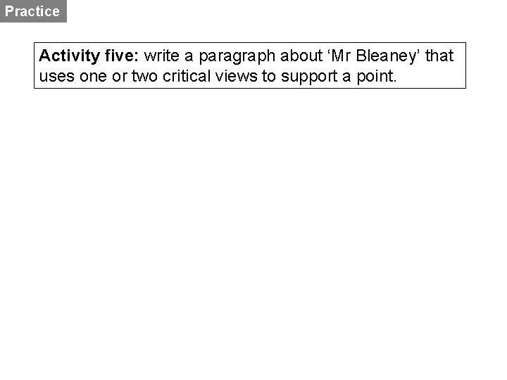 Practice Activity five: write a paragraph about ‘Mr Bleaney’ that uses one or two
