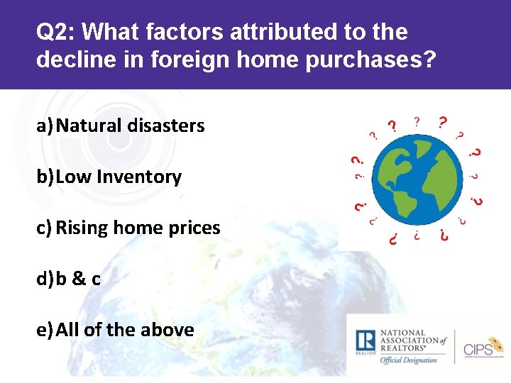 Q 2: What factors attributed to the decline in foreign home purchases? a) Natural