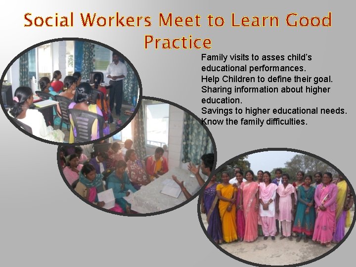 Social Workers Meet to Learn Good Practice Family visits to asses child’s educational performances.