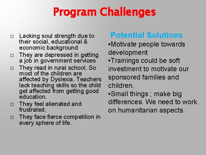 Program Challenges � � � Lacking soul strength due to their social, educational &