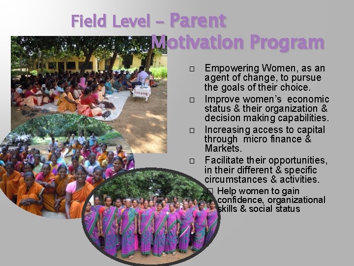 Field Level - Parent Motivation Program � � Empowering Women, as an agent of