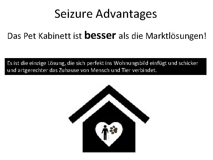 Seizure Advantages Das Pet Kabinett ist besser als die Marktlösungen! Es ist die einzige