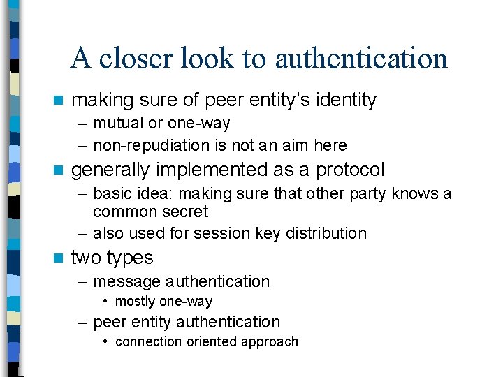 A closer look to authentication n making sure of peer entity’s identity – mutual