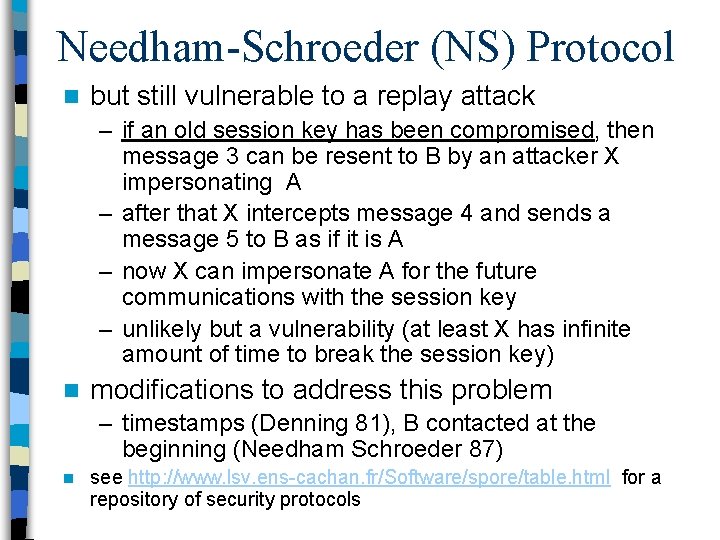 Needham-Schroeder (NS) Protocol n but still vulnerable to a replay attack – if an