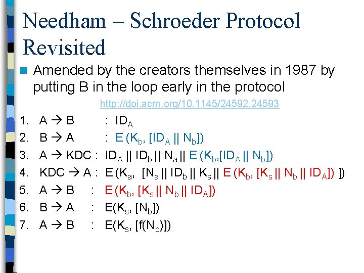Needham – Schroeder Protocol Revisited n Amended by the creators themselves in 1987 by
