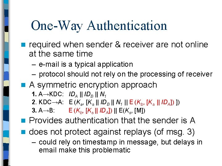 One-Way Authentication n required when sender & receiver are not online at the same