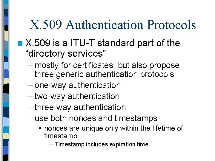 X. 509 Authentication Protocols n X. 509 is a ITU-T standard part of the