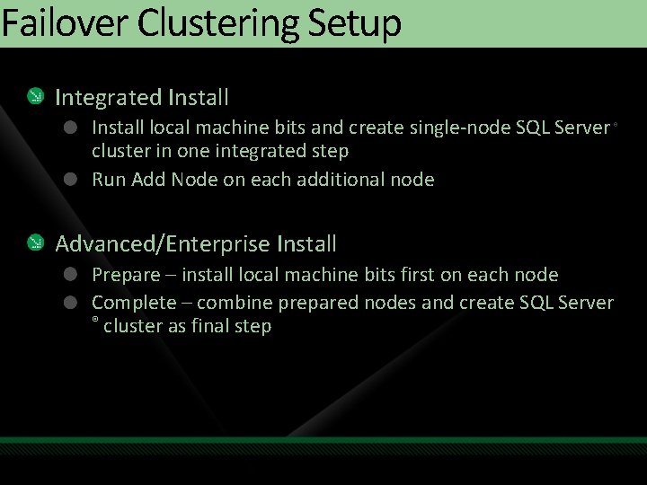 Failover Clustering Setup Integrated Install local machine bits and create single-node SQL Server ® Failover Clustering Setup Integrated Install local machine bits and create single-node SQL Server ®