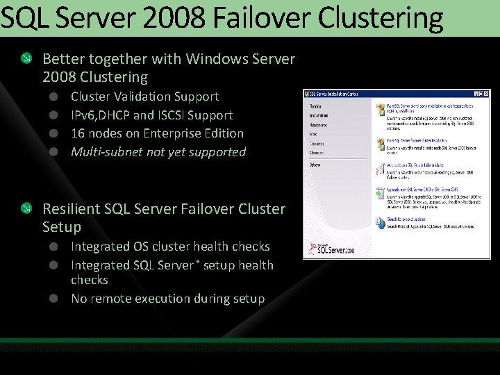 SQL Server 2008 Failover Clustering Better together with Windows Server 2008 Clustering Cluster Validation SQL Server 2008 Failover Clustering Better together with Windows Server 2008 Clustering Cluster Validation