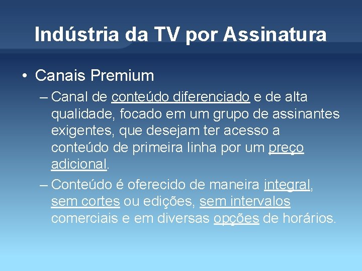 Indústria da TV por Assinatura • Canais Premium – Canal de conteúdo diferenciado e