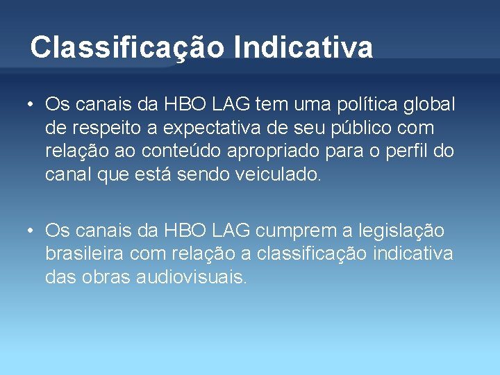 Classificação Indicativa • Os canais da HBO LAG tem uma política global de respeito