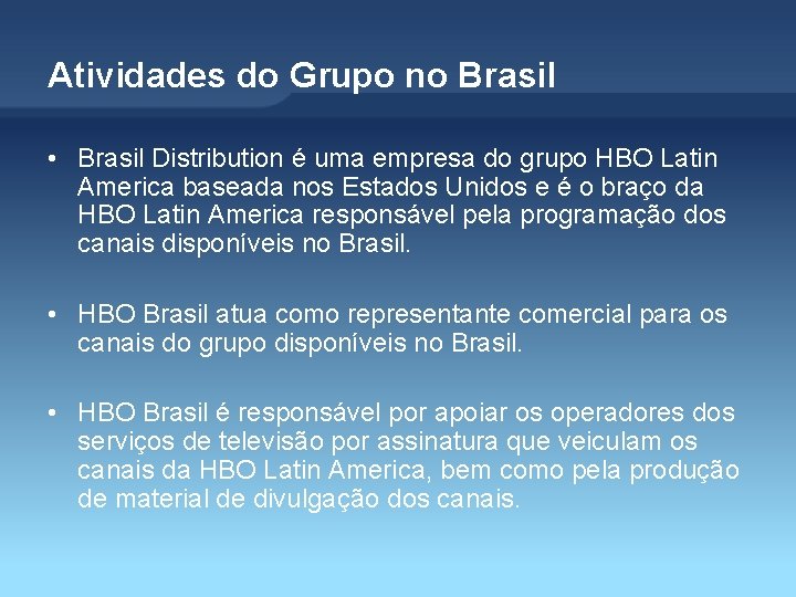 Atividades do Grupo no Brasil • Brasil Distribution é uma empresa do grupo HBO