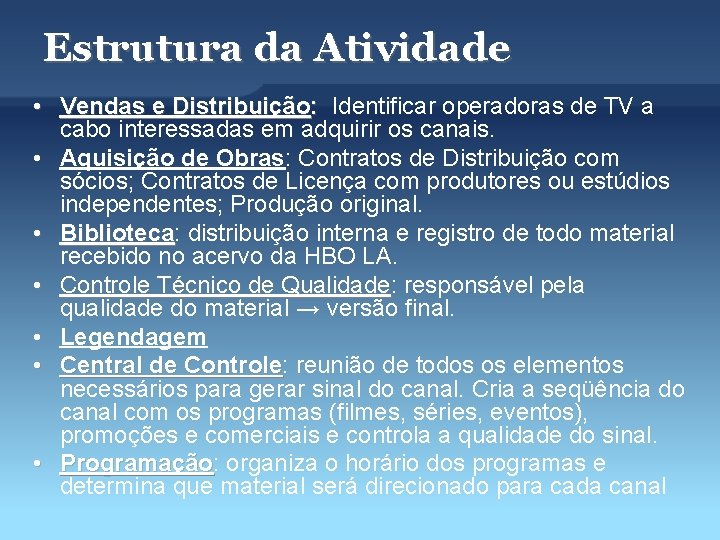 Estrutura da Atividade • Vendas e Distribuição: Identificar operadoras de TV a cabo interessadas