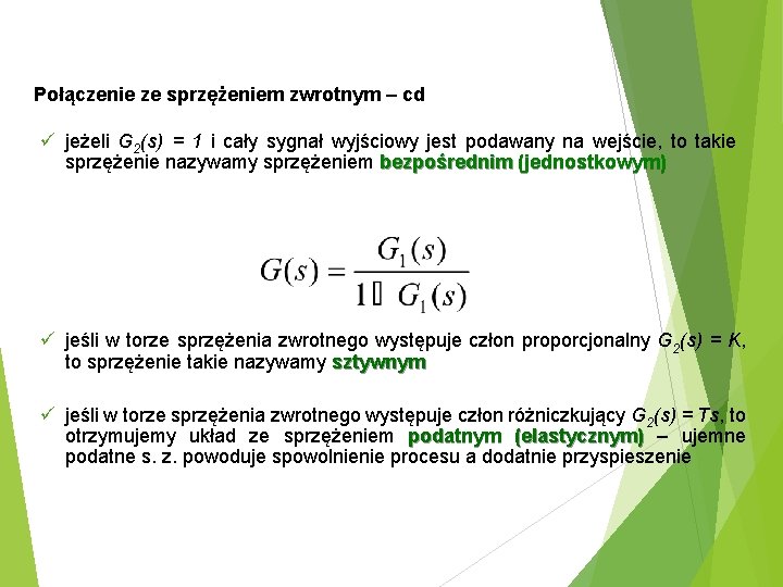 Połączenie ze sprzężeniem zwrotnym – cd ü jeżeli G 2(s) = 1 i cały