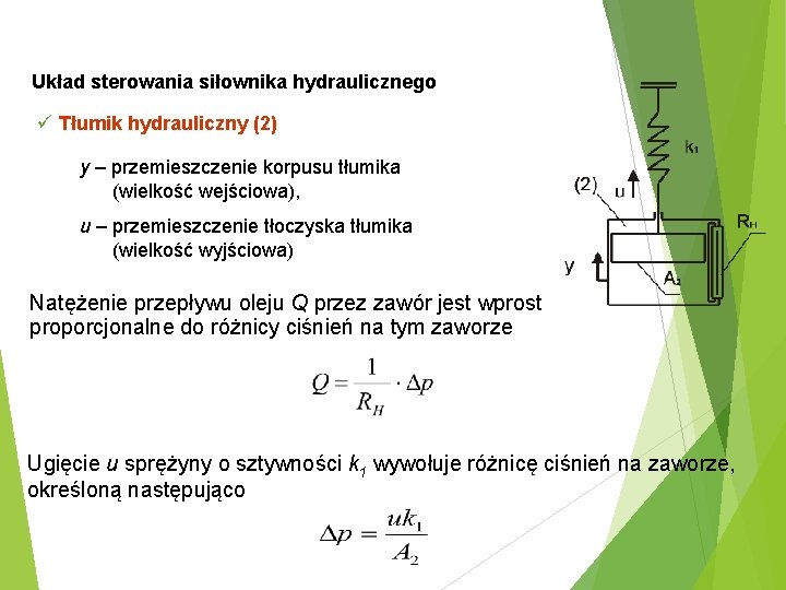 Układ sterowania siłownika hydraulicznego ü Tłumik hydrauliczny (2) y – przemieszczenie korpusu tłumika (wielkość