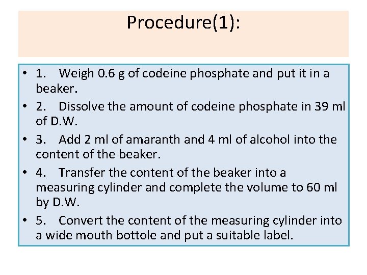 Procedure(1): • 1. Weigh 0. 6 g of codeine phosphate and put it in