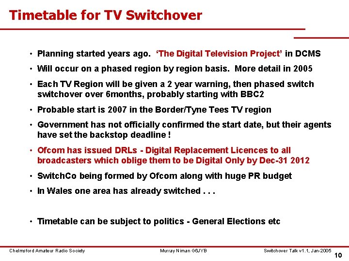 Timetable for TV Switchover • Planning started years ago. ‘The Digital Television Project’ in