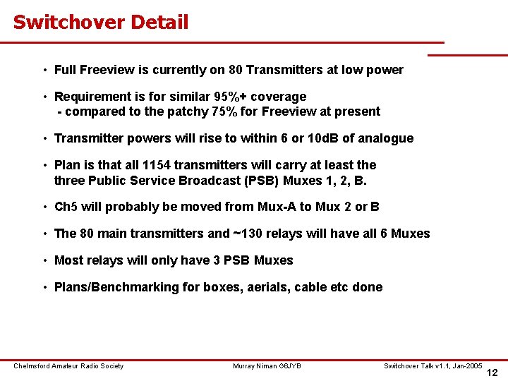 Switchover Detail • Full Freeview is currently on 80 Transmitters at low power •