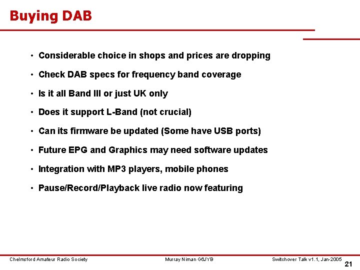 Buying DAB • Considerable choice in shops and prices are dropping • Check DAB