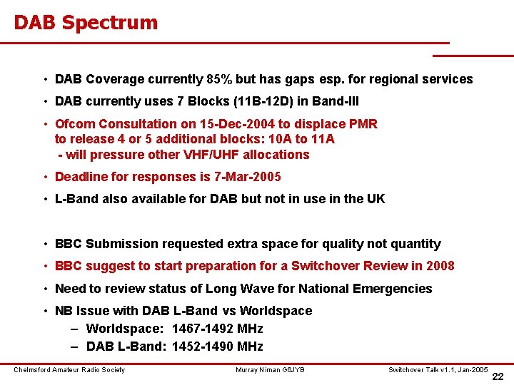 DAB Spectrum • DAB Coverage currently 85% but has gaps esp. for regional services