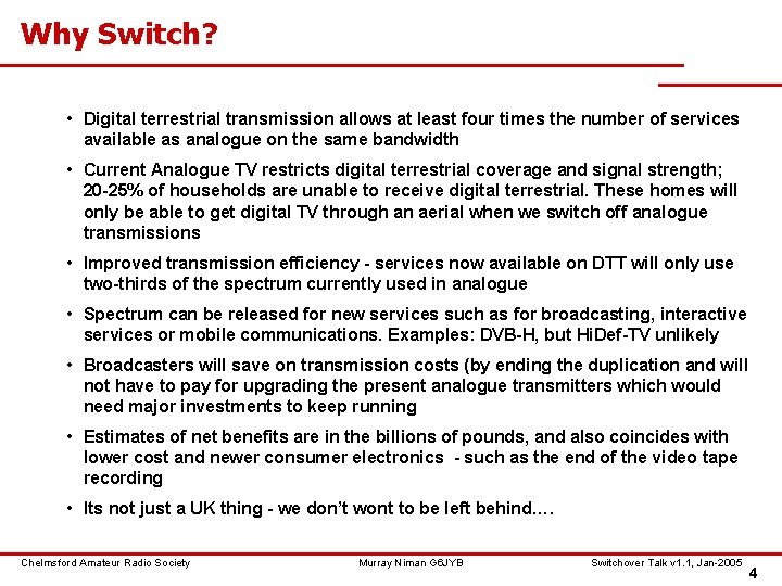 Why Switch? • Digital terrestrial transmission allows at least four times the number of