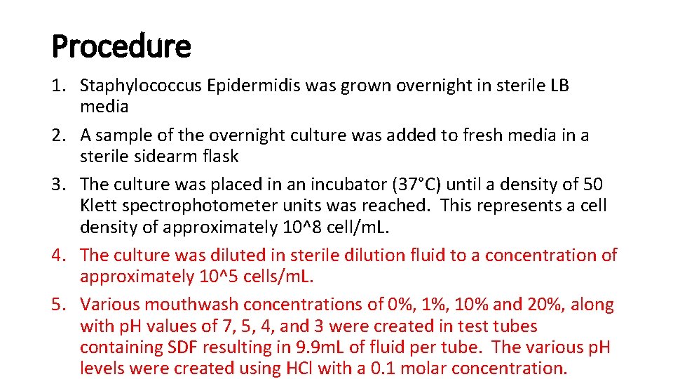 Procedure 1. Staphylococcus Epidermidis was grown overnight in sterile LB media 2. A sample