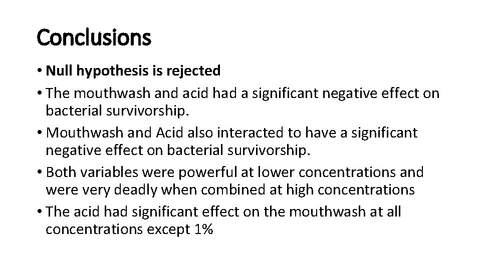 Conclusions • Null hypothesis is rejected • The mouthwash and acid had a significant