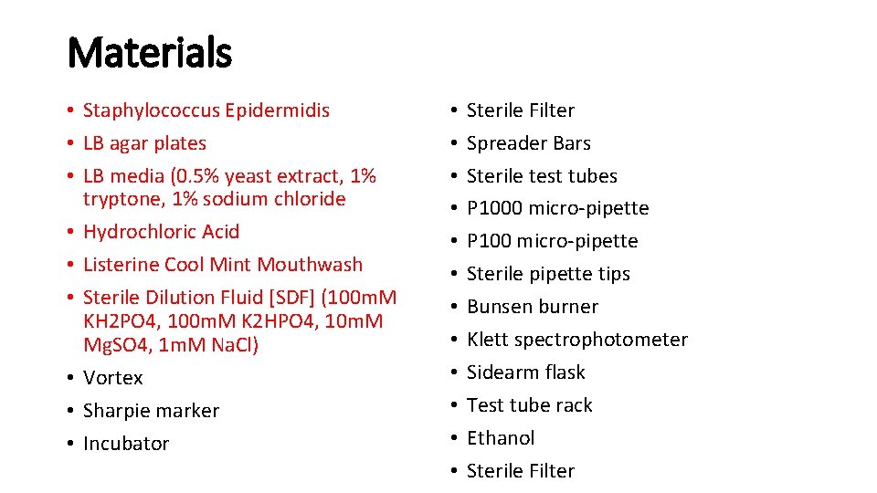 Materials • Staphylococcus Epidermidis • LB agar plates • LB media (0. 5% yeast