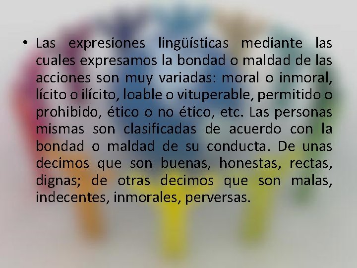  • Las expresiones lingüísticas mediante las cuales expresamos la bondad o maldad de