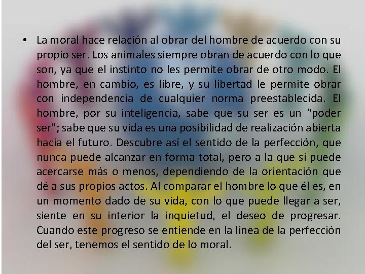  • La moral hace relación al obrar del hombre de acuerdo con su